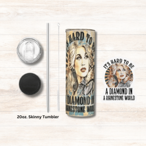 Dolly Parton- It's Hard To Be A Diamond In A Rhinestone World 20oz Tumbler